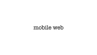 mobile web
 