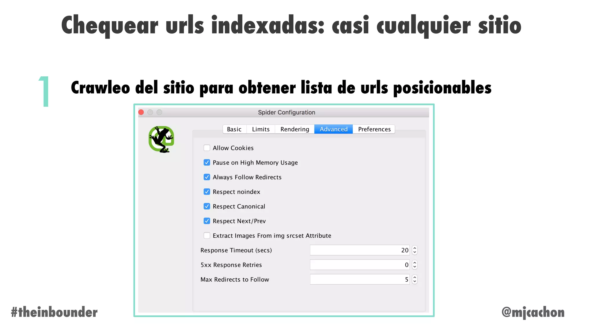@mjcachon#theinbounder
Chequear urls indexadas: casi cualquier sitio
Crawleo del sitio para obtener lista de urls posicionables
1
 