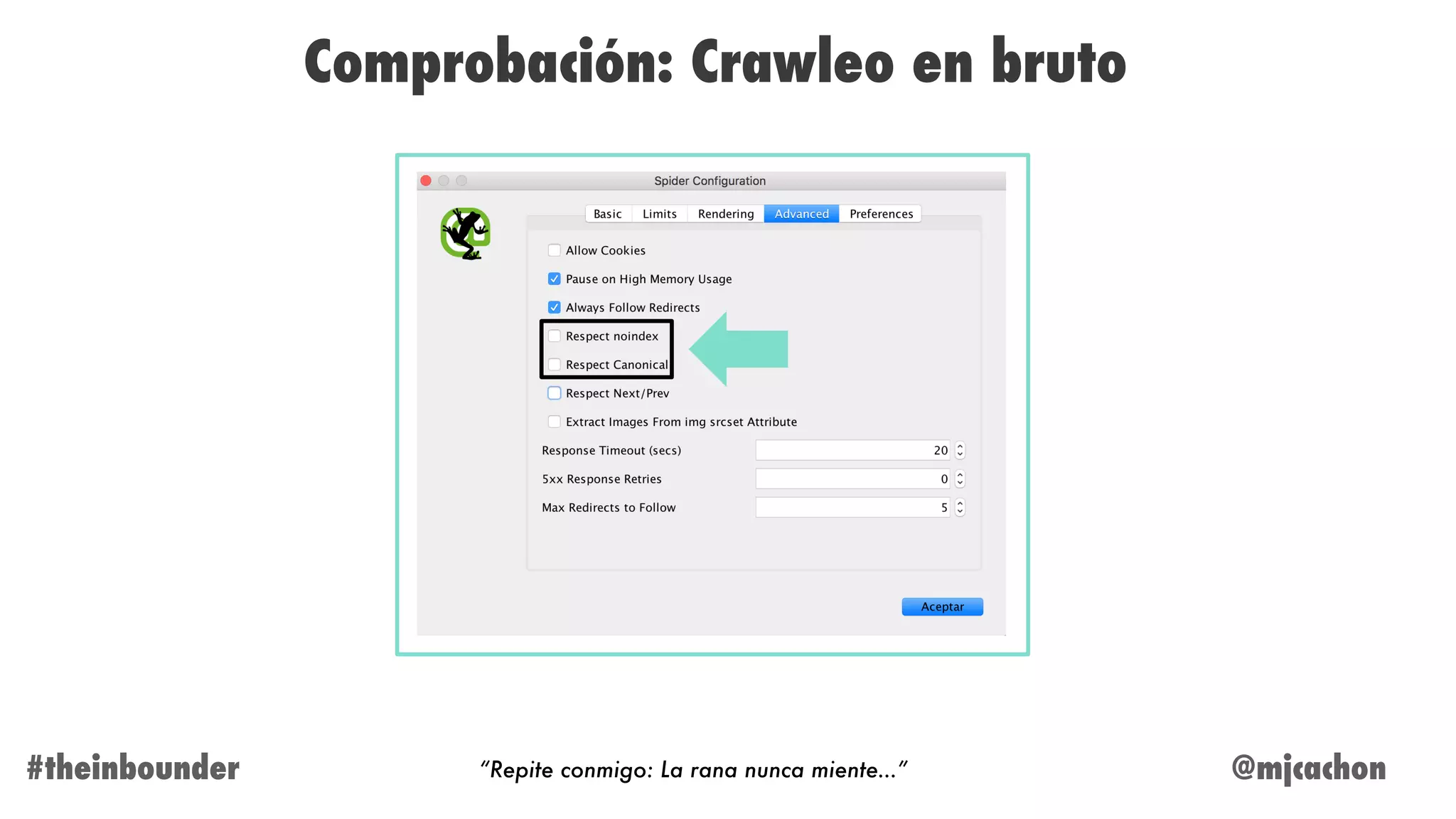 @mjcachon#theinbounder
Comprobación: Crawleo en bruto
“Repite conmigo: La rana nunca miente…”
 