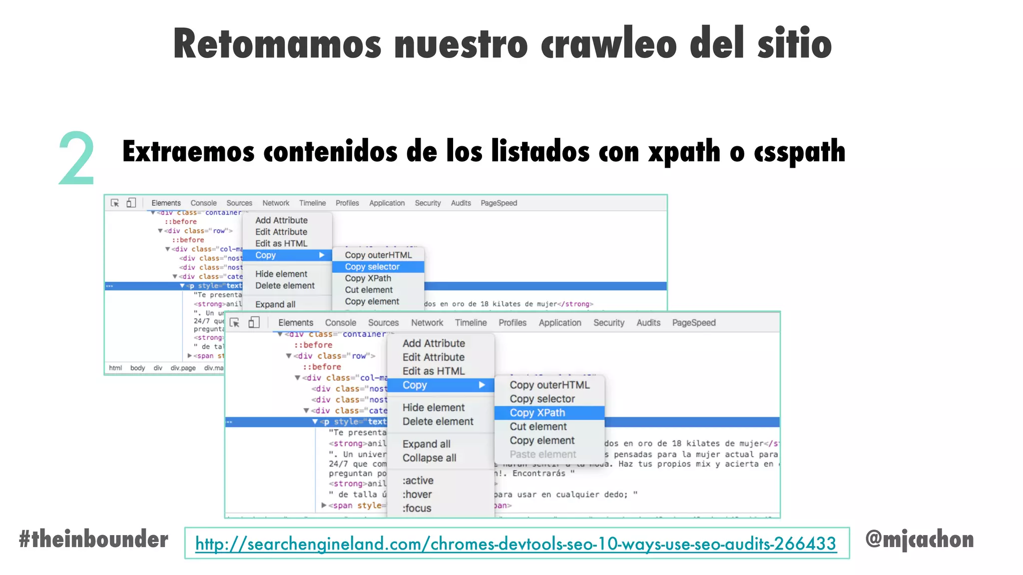 @mjcachon#theinbounder
Retomamos nuestro crawleo del sitio
Extraemos contenidos de los listados con xpath o csspath
2
http://searchengineland.com/chromes-devtools-seo-10-ways-use-seo-audits-266433
 