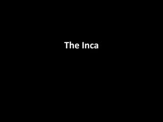 The Inca
 