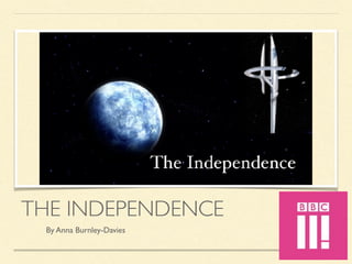 THE INDEPENDENCE
By Anna Burnley-Davies
 