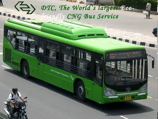 DTC, The World’s largest  Eco-friendly  CNG Bus Service 