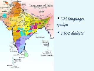 <ul><li>325 languages spoken  </li></ul><ul><li>1,652 dialects </li></ul>