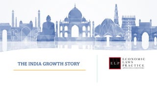 THE INDIA GROWTH STORY
 