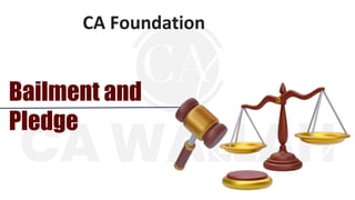 CA Foundation
Bailment and
Pledge
 