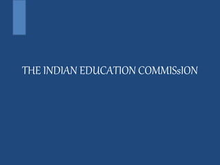 THE INDIAN EDUCATION COMMISsION
 
