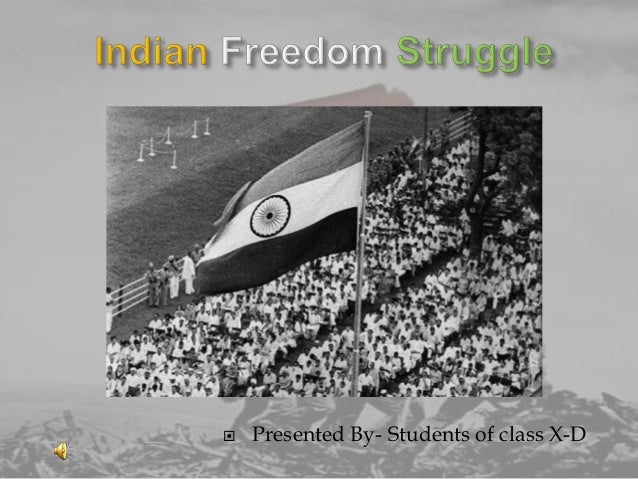 indian freedom struggle ppt India's struggle for freedom.