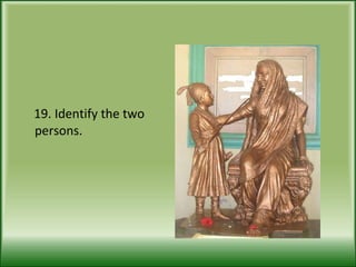 19. Identify the two persons.  