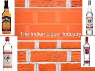 The Indian Liquor Industry
SAGAR-
 