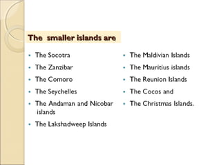 ObjectivesObjectivesThe smaller islands areThe smaller islands are
 