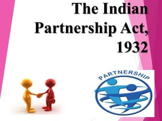 The Indian
Partnership Act,
1932
 