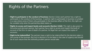 Rights of the Partners
• Right to participate in the conduct of business (Section 12(a)): each partner has a right to
part...