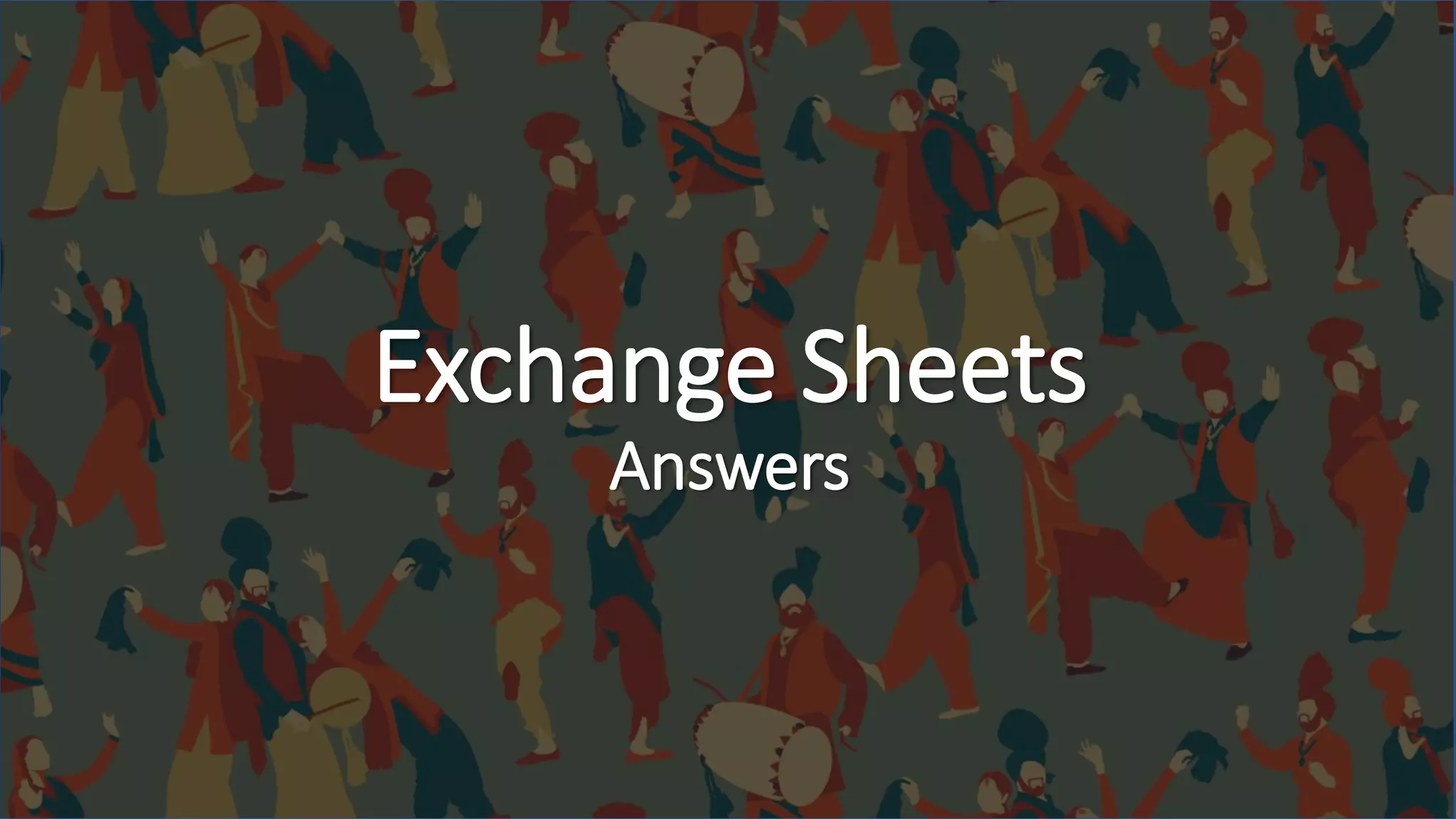 Exchange Sheets
Answers
 