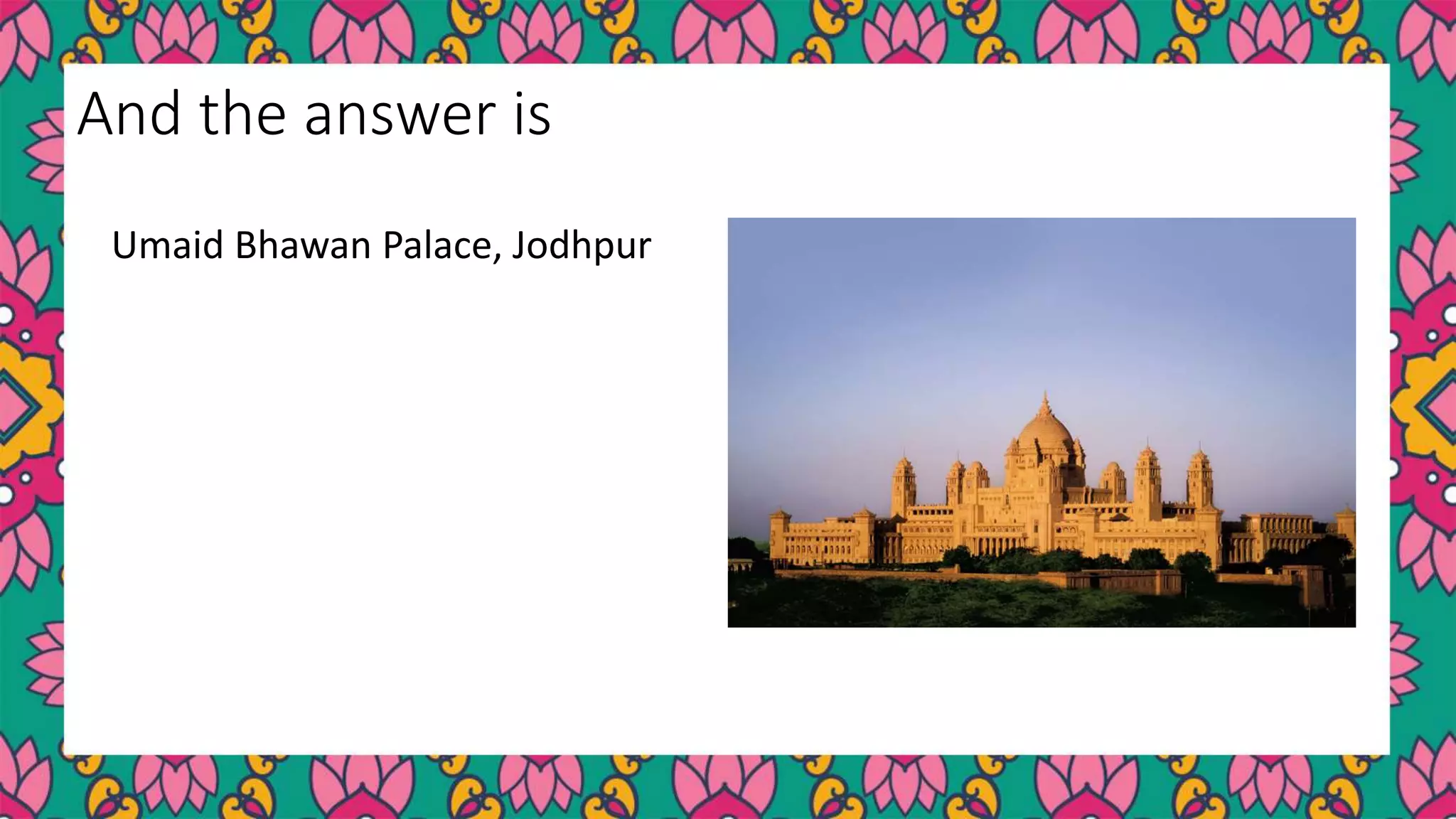 Umaid Bhawan Palace, Jodhpur
And the answer is
 