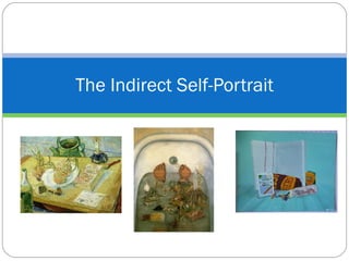 The Indirect Self-Portrait 