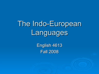 The Indo-European Languages English 4613 Fall 2008 
