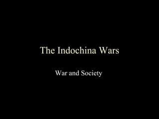 The Indochina Wars War and Society  