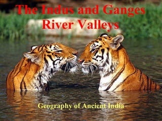 The Indus and Ganges River Valleys Geography of Ancient India 