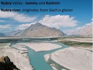 Nubra Valley - Jammu and Kashmir
Nubra river, originates from Siachin glacier
 