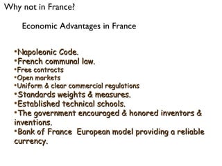 Why not in France? Economic Advantages in France <ul><li>Napoleonic Code. </li></ul><ul><li>French communal law. </li></ul...