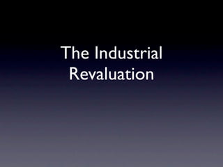 The Industrial
 Revaluation
 