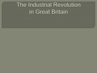The Industrial Revolutionin Great Britain 