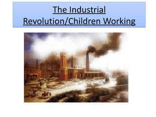 The Industrial Revolution/Children Working 