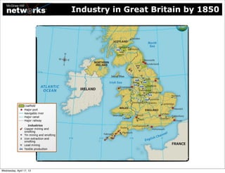 Industry in Great Britain by 1850




Wednesday, April 17, 13
 