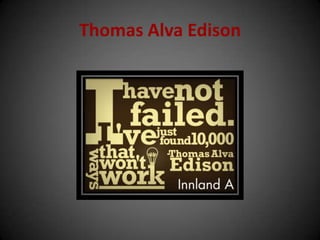 Thomas Alva Edison
 