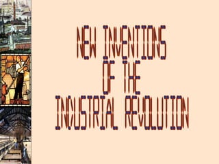 New Inventions of the Industrial Revolution 