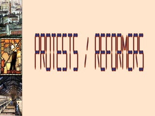 Protests / Reformers 