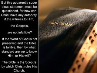 But this apparently super
pious statement must be
questioned, for how can
Christ have any authority,
if the witness to Him...