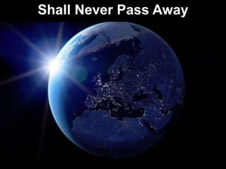 Shall Never Pass Away
 