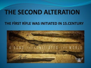 THE FİRST RİFLE WAS INITIATED IN 15.CENTURY