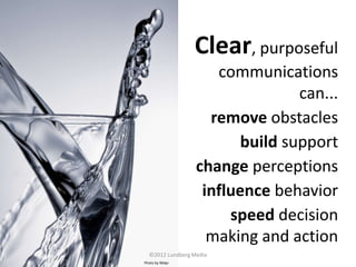 Clear, purposeful
                     communications
                                 can...
                    remove o...