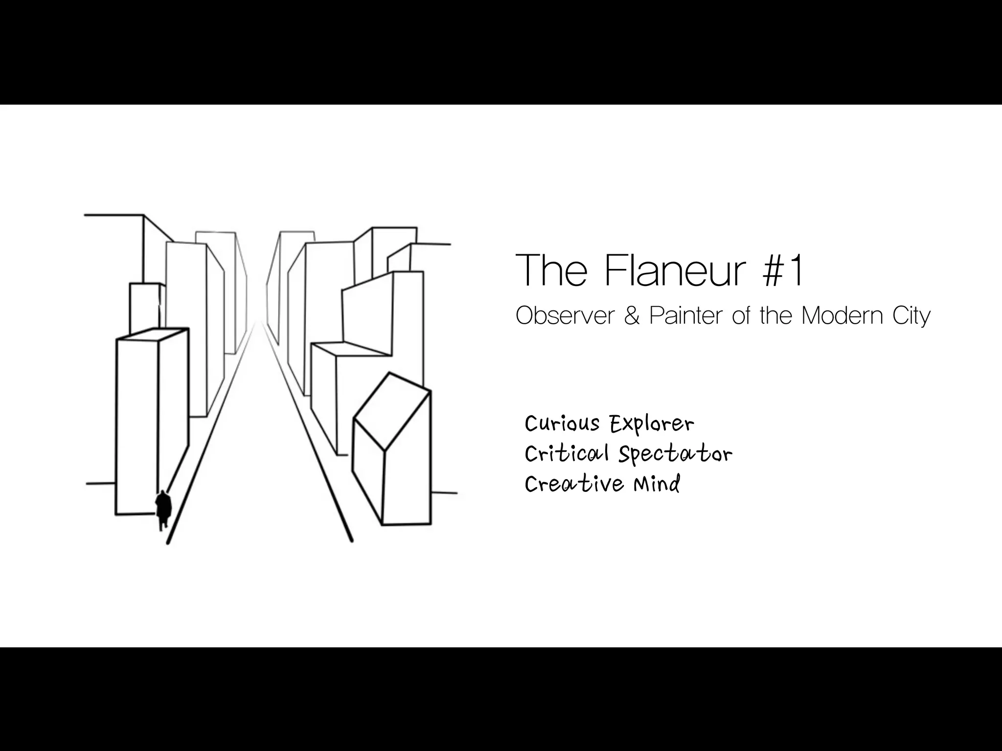 The Flaneur #1
Observer & Painter of the Modern City



Curious Explorer
Critical Spectator
Creative Mind
 