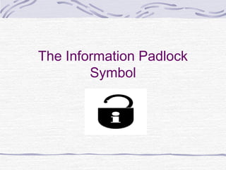 The Information Padlock
Symbol
 