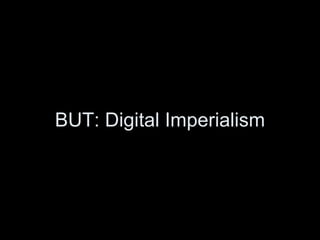 BUT: Digital Imperialism 