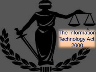 The Information
Technology Act,
2000
 