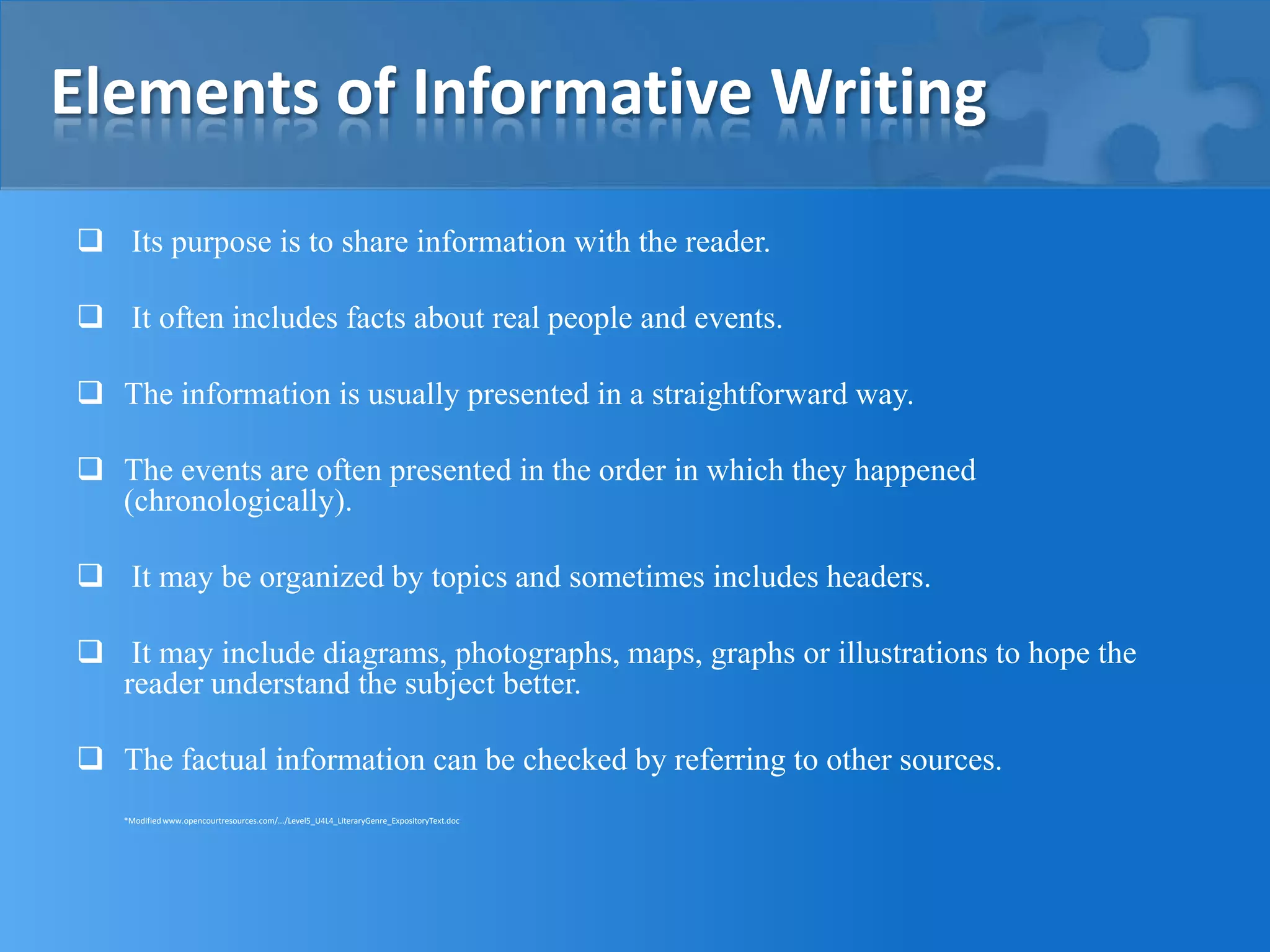 Elements of Informative Writing Its purpose is to share information with the reader.