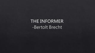 The Informer by Bertolt Brecht Summary and Annotations.