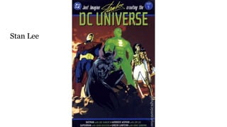 Stan Lee
 
