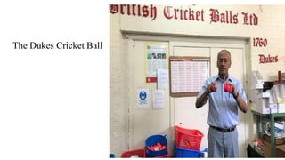 The Dukes Cricket Ball
 