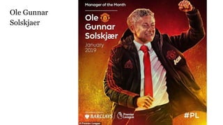Ole Gunnar
Solskjaer
 
