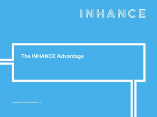 The INHANCE Advantage
 