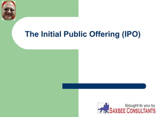 The Initial Public Offering (IPO) 
 