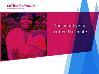 The initiative for
coffee & climate
 