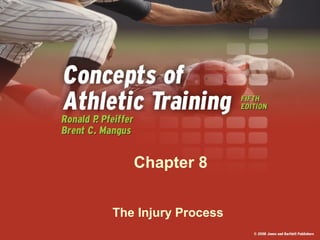 Chapter 8
The Injury Process
 