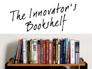 The Innovator’s
Bookshelf
 